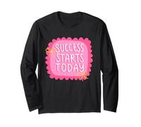 Success Starts Today Motivational Positive Mindset Long Sleeve T-Shirt