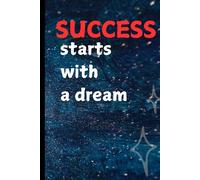 Success starts with a dream: Love Notebooks& Journal Gifts for Friends