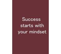 Success Starts with Your Mindset