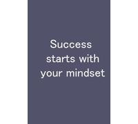 Success Starts with Your Mindset