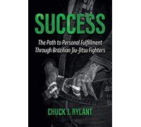 Success: The Path to Personal Fulfillment Through Brazilian Jiu-Jitsu Fighters