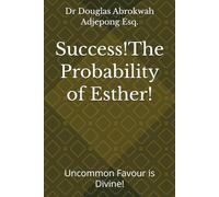 Success!The Probability of Esther!: Uncommon Favour is Divine!