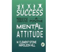Success Through A Positive Mental Attitude