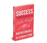 SUCCESS THROUGH A POSITIVE MENTAL ATTITUDE