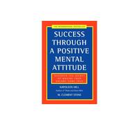 Success Through a Positive Mental Attitude: Discover the Secret of Making Your Dreams Come True