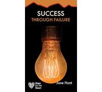 Success Through Failure [June Hunt Hope for the Heart]