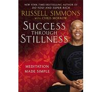Success Through Stillness: Meditation Made Simple