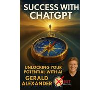 Success With ChatGPT: Unlocking Your Potential With AI