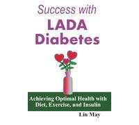 Success with LADA Diabetes: Achieving Optimal Health with Diet, Exercise, and Insulin