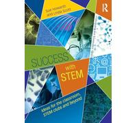 Success with STEM: Ideas for the classroom, STEM clubs and beyond