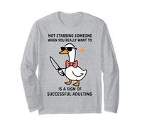 Successful Adulting is Not Stabbing Someone When You Want to Long Sleeve T-Shirt