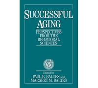 Successful Ageing – Perspectives from the Behavioral Sciences