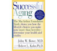 Successful Aging: The MacArthur Foundation Study shows you how the lifestyle choices you make now- -more than heredity--determine your health