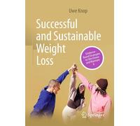 Successful and Sustainable Weight Loss: Evidence-Based Strategies to Slim Down and Maintain It