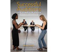 Successful Auditions: The Complete Guide
