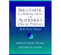 Successful Communication with Alzheimer's Patients: An In-service Training Manual