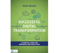 Successful Digital Transformation: A survival guide for managers and executives