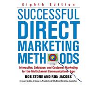 Successful Direct Marketing Methods: Interactive, Database, and Customer-Based Marketing for Digital Age (BUSINESS BOOKS)