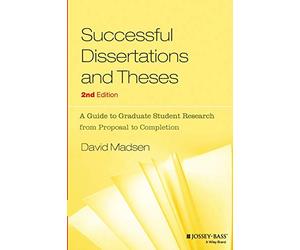 Successful Dissertations and Theses: A Guide to Graduate Student Research from Proposal to Completion, 2nd Edition (Jossey-Bass Higher and Adult Education Series)