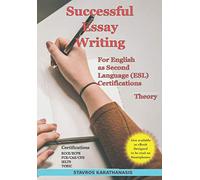 Successful Essay Writing For English as Second Language (ESL) Certifications: Theory