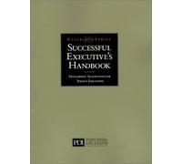 Successful Executive's Handbook: Development Suggestions for Today's Executives
