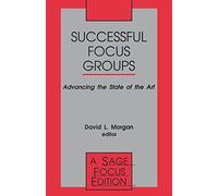 Successful Focus Groups: Advancing the State of the Art: 156 (SAGE Focus Editions)