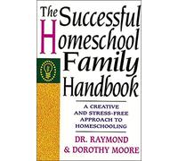 Successful Homeschool Family Handbook