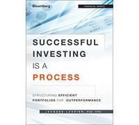 Successful Investing Is a Process: Structuring Efficient Portfolios for Outperformance (Financial)