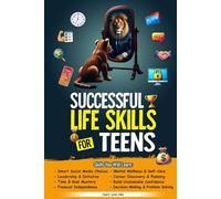 Successful Life Skills for Teens: Master Self-Confidence, Emotional Intelligence, Effective Time Management & Communication, Build Social Skills, & ... Future! (A Disciplined Mind for Greatness)