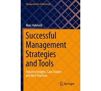 Successful Management Strategies and Tools: Industry Insights, Case Studies and Best Practices (Management for Professionals)