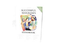 Successful Manager's Handbook: Develop Yourself Coach Others