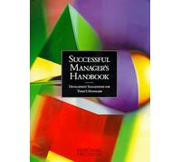 Successful Manager's Handbook : Development Suggestions for Today's Managers