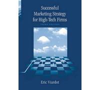 Successful Marketing Strategies for High-Tech Firms, Third Edition (Artech House Technology Management and Professional Developm)
