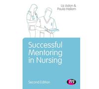 Successful Mentoring in Nursing (Post-Registration Nursing Education and Practice LM Series)