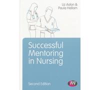 Successful Mentoring in Nursing (Post-Registration Nursing Education and Practice LM Series)