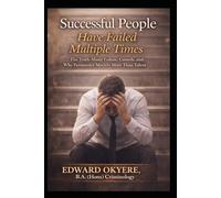 Successful People Have Failed Multiple Times: The Truth About Failure, Growth, and Why Persistence Matters More Than Talent