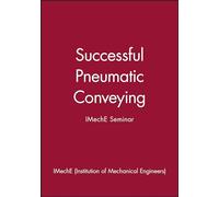 Successful Pneumatic Conveying: IMechE Seminar: 1999-08 (IMechE Seminar Publications)