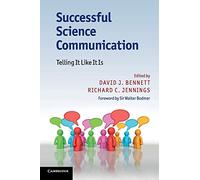 Successful Science Communication: Telling It Like It Is