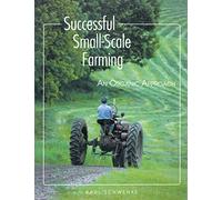 Successful Small-Scale Farming: An Organic Approach