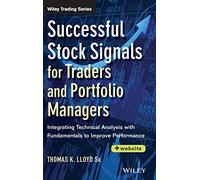 Successful Stock Signals for Traders and Portfolio Managers, + Website: Integrating Technical Analysis with Fundamentals to Improve Performance (Wiley Trading)