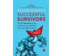 Successful Survivors : The 8 Character Traits of Survivors and How You Can Attain Them