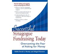 Successful Synagogue Fundraising Today: Overcoming the Fear of Asking for Money