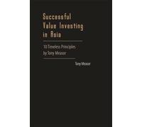 Successful Value Investing in Asia: 10 Timeless Principles by Tony Measor