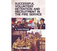 Successful Volunteer Retention and Recruitment in the Fire Service