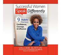 Successful Women Speak Differently: 9 Habits That Build Confidence, Courage, and Influence
