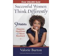Successful Women Think Differently: 9 Habits to Make You Happier, Healthier, and More Resilient