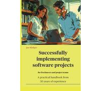 Successfully implementing software projects: for freelancers and project teams