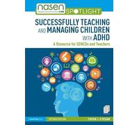 Successfully Teaching and Managing Children with ADHD: A Resource for SENCOs and Teachers (nasen spotlight)