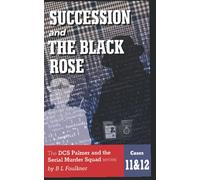 SUCCESSION and THE BLACK ROSE: The DCS Palmer and the serial Murder Squad series. Cases 11 & 12