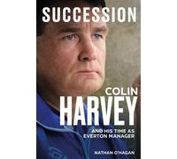 Succession : Colin Harvey and his Time as Everton Manager